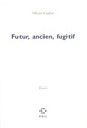 Futur, ancien, fugitif (9782867443053-front-cover)