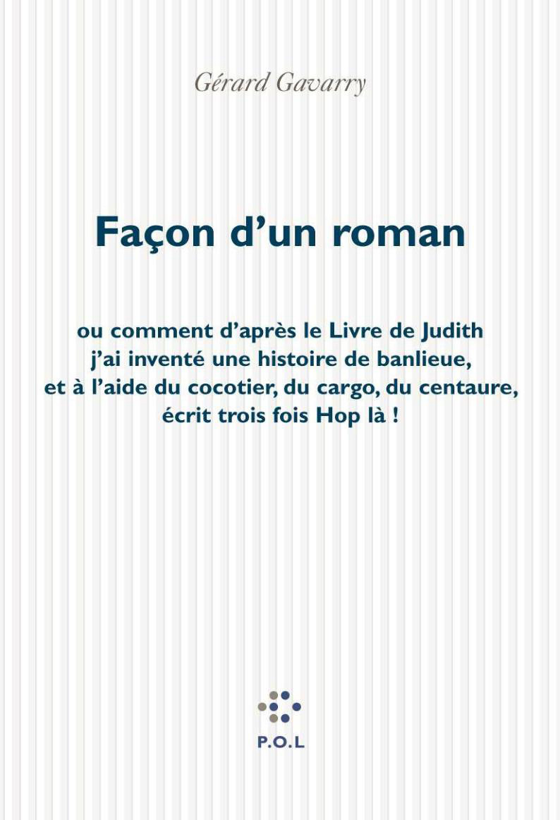 Façon d'un roman, Ou comment d'après le Livre de Judith j'ai inventé une histoire de banlieue, et à l'aide du cocotier, du cargo (9782867449475-front-cover)