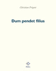 Dum pendet filius (9782867445910-front-cover)