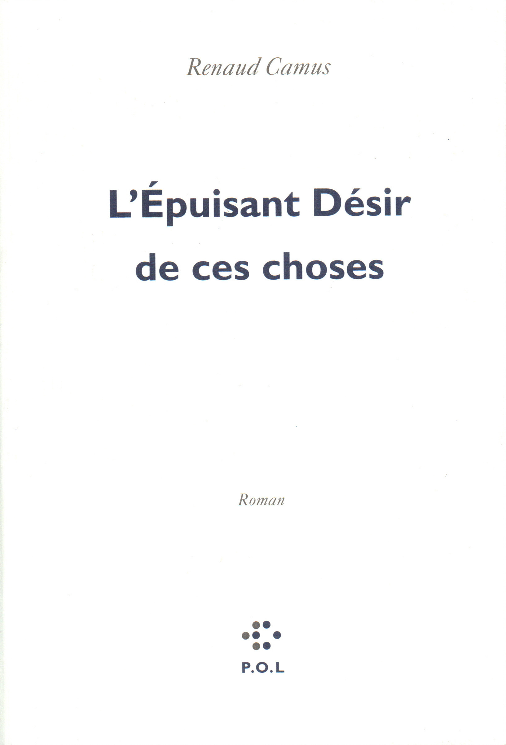 L'Épuisant Désir de ces choses (9782867444494-front-cover)