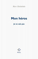 Mon héros, (Je ne sais pas) (9782867447969-front-cover)