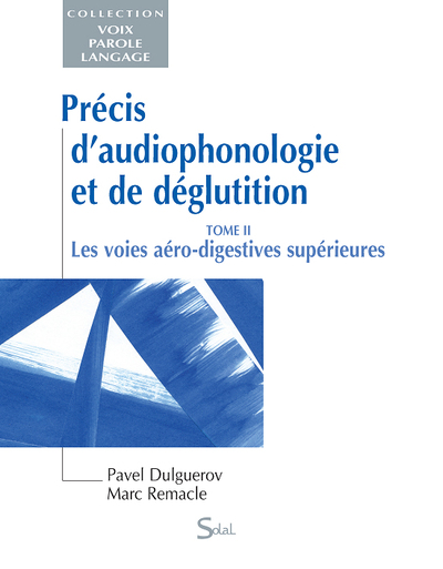 Précis d'audiophonologie et de déglutition - Tome 2 : Les voies aéro-digestives supérieures (9782914513739-front-cover)