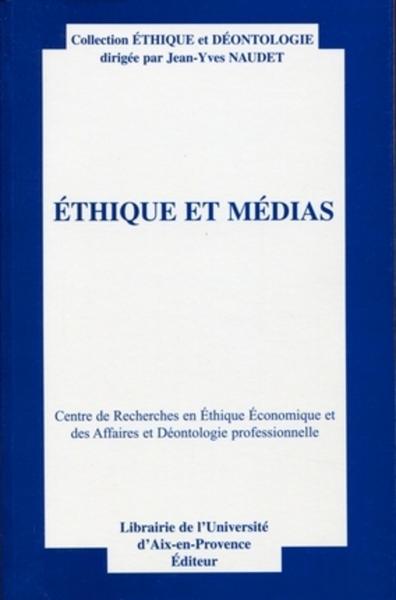 Ethique et médias, Actes du quinzième colloque d'éthique économique. Aix-en-Provence, 26 et 27 juin 2008. Centre de recherches e (9782357970045-front-cover)