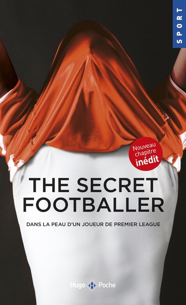 The secret footballer dans la peau d'un joueur depremier league, Dans la peau d'un joueur de premier league (9782755636611-front-cover)