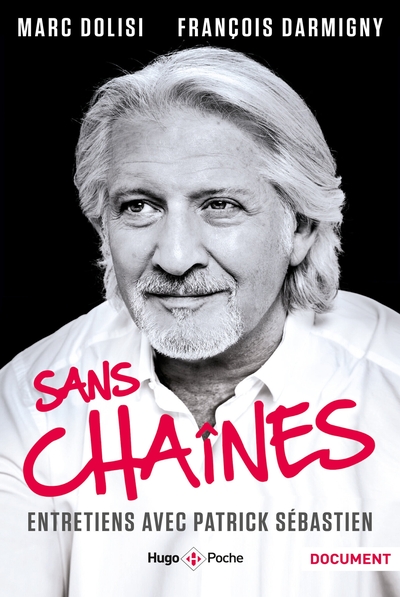 Sans chaînes - Entretiens avec Patrick Sébastien (9782755684681-front-cover)