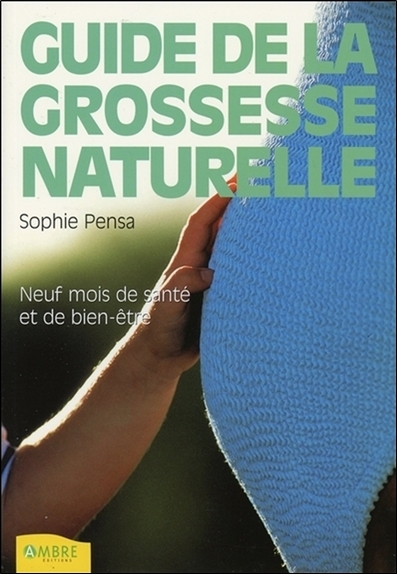 Le guide de la grossesse naturelle - Neuf mois de santé et de bien-être (9782846390378-front-cover)