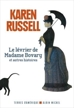 Le Lévrier de madame Bovary et autres histoires (9782226447388-front-cover)