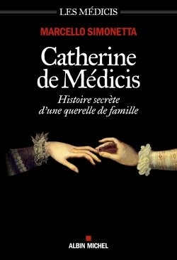 Catherine de Médicis, Histoire secrète d'une querelle de famille (9782226439611-front-cover)