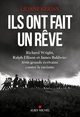 Ils ont fait un rêve, Richard Wright, Ralph Ellison et James Baldwin : trois grands écrivains contre le racisme (9782226436856-front-cover)