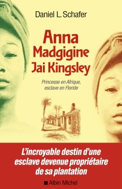 Anna Madgigine Jay Kingsley, Princesse en Afrique, esclave en Floride (9782226441362-front-cover)