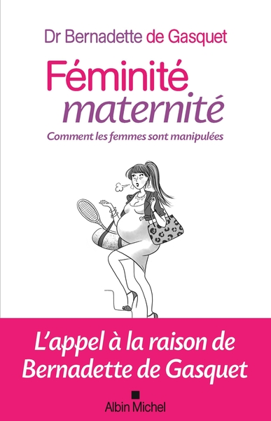 Féminité, maternité, Comment les femmes sont manipulées (9782226436962-front-cover)