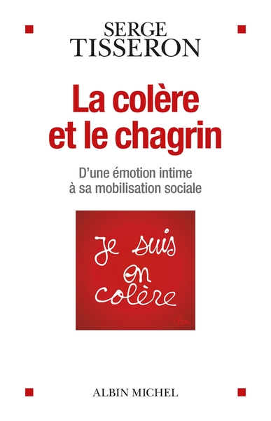 La Colère et le chagrin, D'une émotion intime à sa mobilisation sociale (9782226494221-front-cover)