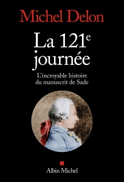 La 121ème journée, L'incroyable histoire du manuscrit de Sade (9782226441508-front-cover)