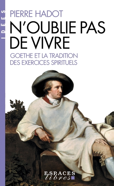 N'oublie pas de vivre (poche), Goethe et la tradition des exercices spirituels (9782226454362-front-cover)