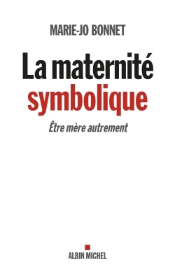 La Maternité symbolique, Etre mère autrement (9782226448996-front-cover)