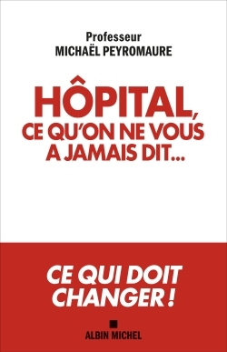 Hôpital, ce qu'on ne vous a jamais dit..., Ce qui doit changer ! (9782226447852-front-cover)