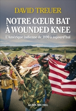 Notre coeur bat à Wounded Knee, L'Amérique indienne de 1890 à nos jours (9782226442529-front-cover)