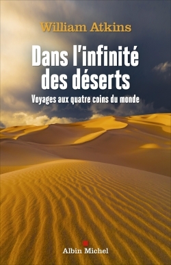 Dans l'infinité des déserts, Voyages aux quatre coins du monde (9782226445490-front-cover)