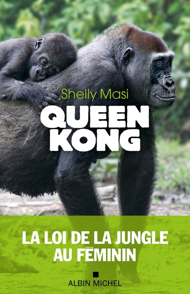 Queen Kong, La loi de la jungle au féminin (9782226494337-front-cover)