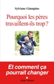 Pourquoi les pères travaillent-ils trop ?, Et comment ça pourrait changer (9782226435279-front-cover)