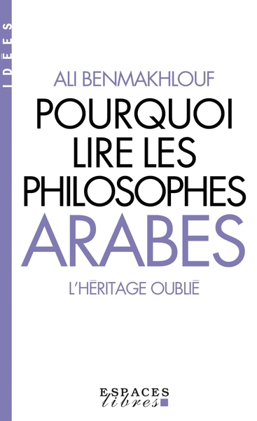 Pourquoi lire les philosophes arabes, L'héritage oublié (9782226451361-front-cover)