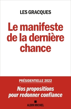 Le Manifeste de la dernière chance, Présidentielle 2022 : nos propositions pour redonner confiance (9782226466372-front-cover)