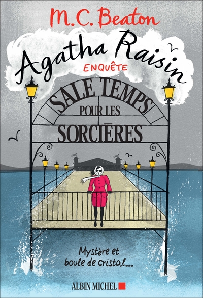 Agatha Raisin enquête 9 - Sale temps pour les sorcières, Mystère et boule de cristal... (9782226400338-front-cover)
