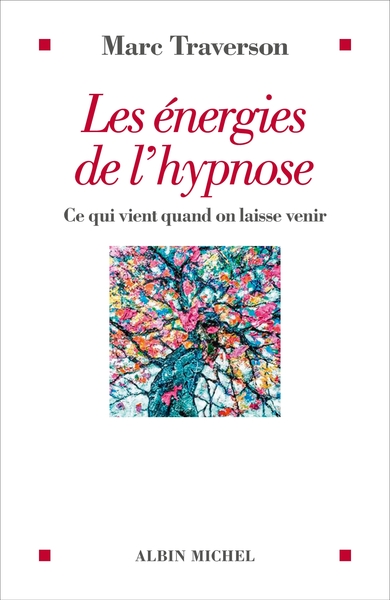 Les Energies de l'hypnose, Ce qui vient quand on laisse venir (9782226473943-front-cover)