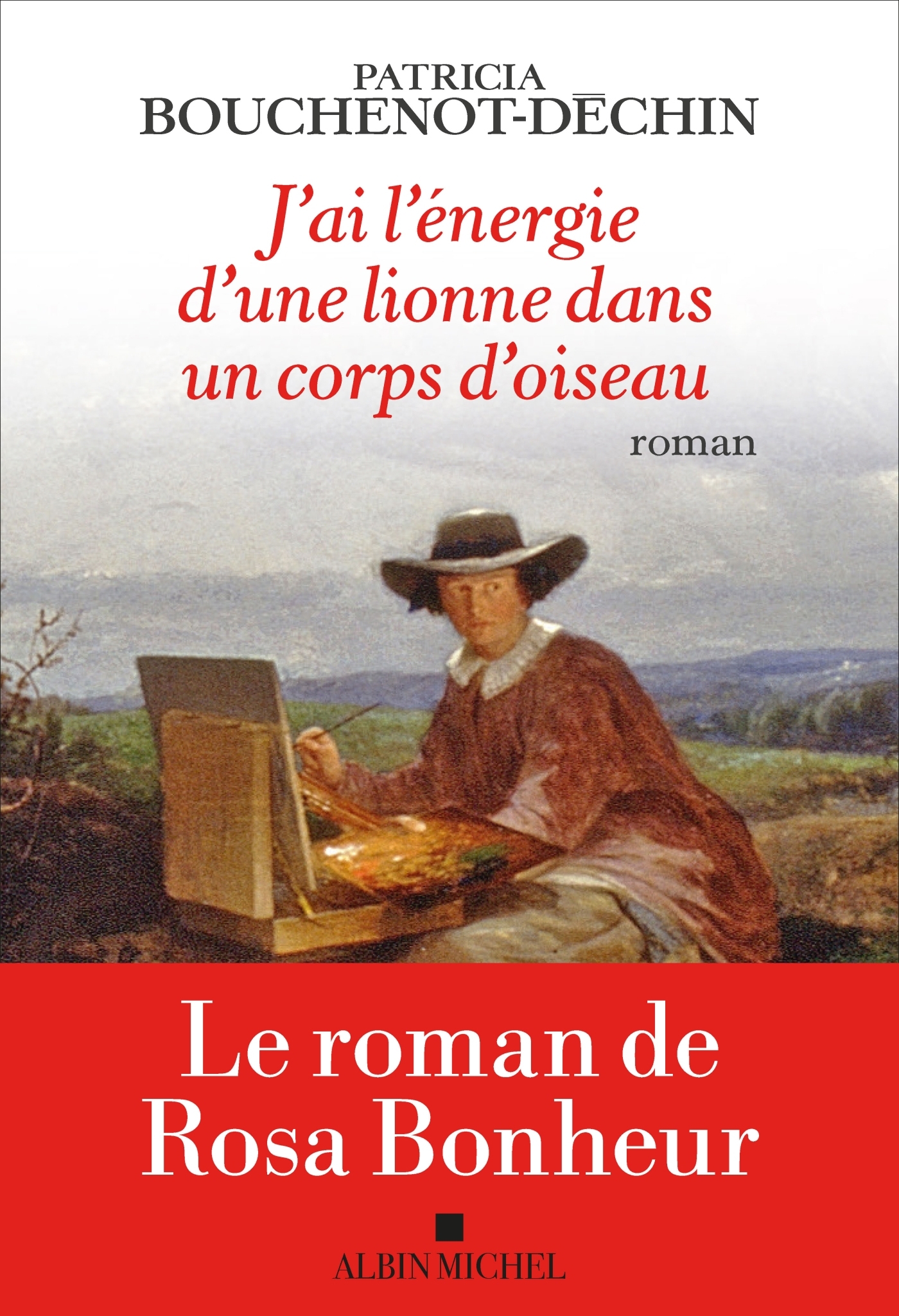 J'ai l'énergie d'une lionne dans un corps d'oiseau, Le roman de Rosa Bonheur (9782226466471-front-cover)