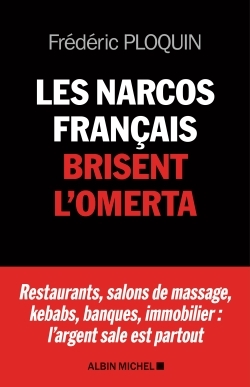 Les Narcos français brisent l'omerta, Restaurants, salons de massage, kebabs, banque, immobilier : l'argent sale est partout (9782226456618-front-cover)