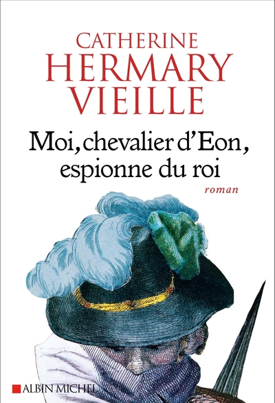 Moi, chevalier d'Eon, espionne du roi (9782226400352-front-cover)