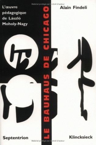 Le Bauhaus de Chicago, L'œuvre pédagogique de Lászlo Moholy-Nagy (9782894480380-front-cover)