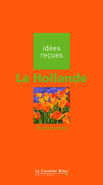 La Hollande, idées reçues sur la Hollande (9782846702614-front-cover)