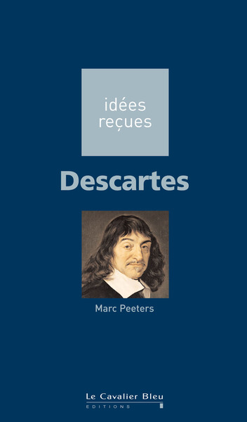 Descartes, idées reçues sur Descartes (9782846703413-front-cover)