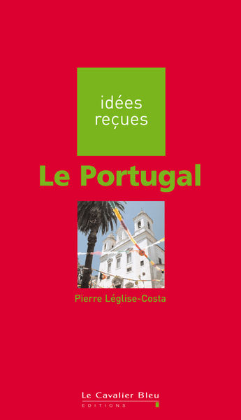Le Portugal, idées reçues sur le Portugal (9782846701754-front-cover)