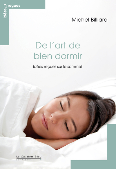 De l'art de bien dormir, idées reçues sur le sommeil (9782846704359-front-cover)