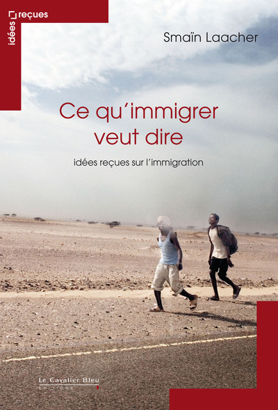 Ce qu'immigrer veut dire, idées reçues sur l'immigration (9782846704441-front-cover)