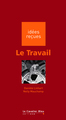 Le Travail, idées reçues sur le travail (9782846702430-front-cover)