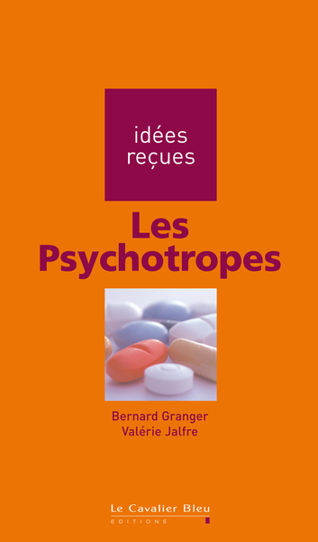 Les Psychotropes, idées reçues sur les psychotropes (9782846703253-front-cover)