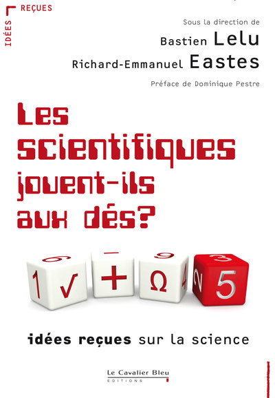 Les scientifiques jouent-ils aux dés?, Idées reçues sur la science (9782846703796-front-cover)