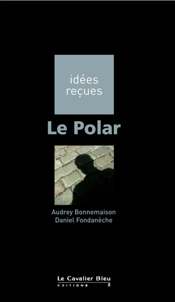 Le Polar, idées reçues sur le polar (9782846702560-front-cover)