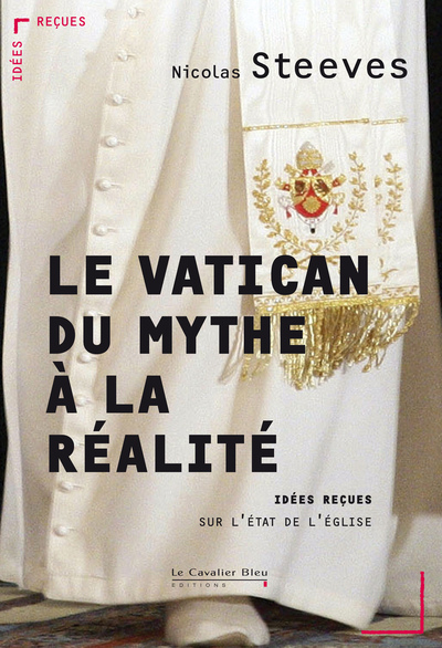 Le Vatican, du mythe à la réalité, idées reçues sur le Vatican (9782846703451-front-cover)