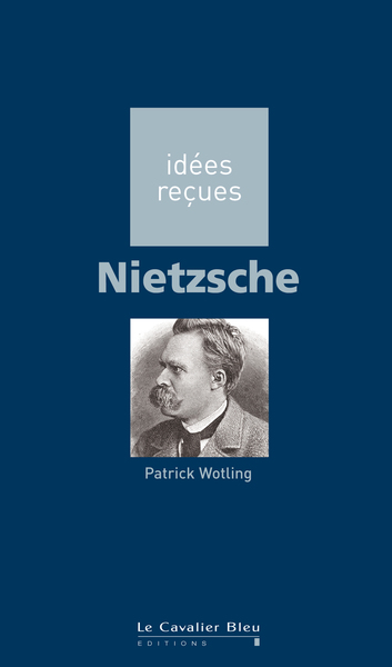 Nietzsche, idées reçues sur Nietzsche (9782846702706-front-cover)