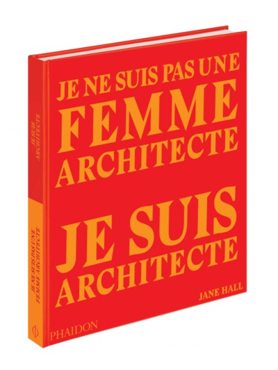 Je ne suis pas une femme architecte, je suis architecte (9781838660079-front-cover)