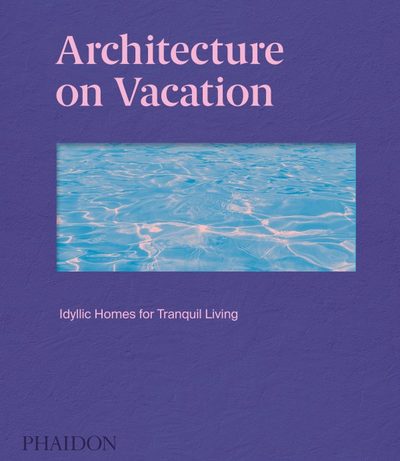 Living on vacation, Contemporary houses for tranquil living (9781838660406-front-cover)