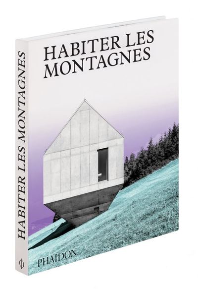 Habiter les montagnes, Maisons contemporaines à la montagne (9781838661779-front-cover)