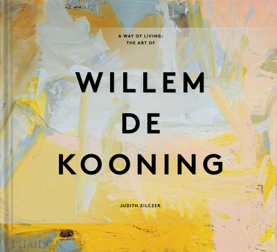 A way of living : The art of Willem de Kooning (9781838666552-front-cover)
