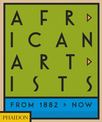 AFRICAN ARTISTS, FROM 1882 TO NOW (9781838662431-front-cover)