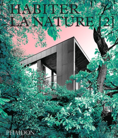 Habiter la nature 2, Maisons contemporaines dans la nature (9781838662622-front-cover)