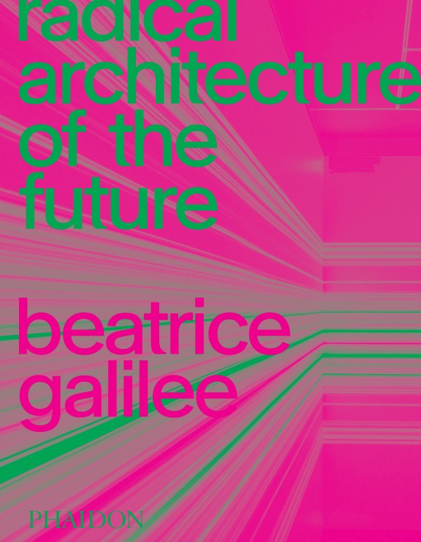 RADICAL ARCHITECTURE OF THE FUTURE (9781838661236-front-cover)